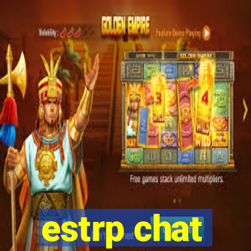 estrp chat